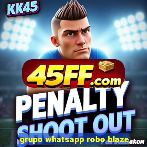 grupo whatsapp robo blaze